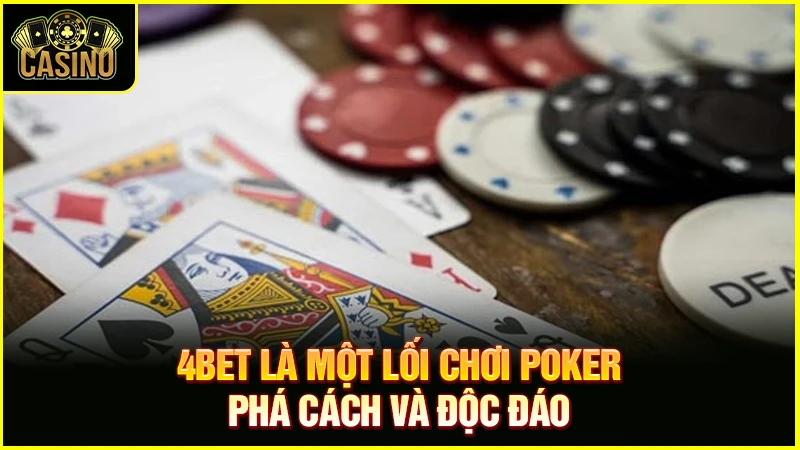 4bet là gì? Quy tắc & chiến lược could 4bet hiệu quả nhất 43