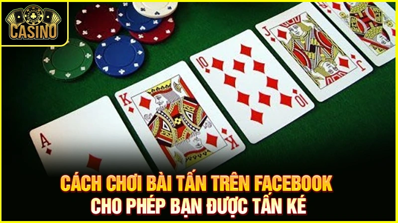 Cách chơi bài tấn trên Facebook | Kinh nghiệm đánh ăn tiền 16 Cách chơi bài tấn trên Facebook | Kinh nghiệm đánh ăn tiền 15