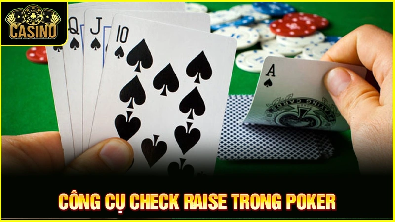 Check Raise là gì trong Poker? Vị trí & chiến thuật đánh chuẩn 10 Check Raise là gì trong Poker? Vị trí & chiến thuật đánh chuẩn 9