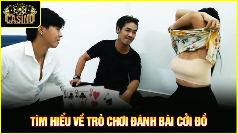 Hướng dẫn đánh bài cởi đồ | Thủ thuật & cách thắng cược 30