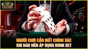 Donk bet poker là gì? Giải thích chiến thuật & cách chơi hiệu quả 13