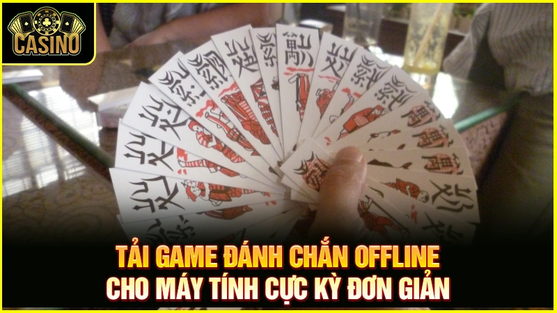 Download game chắn offline cho máy tính - Tải chắn offline PC 15