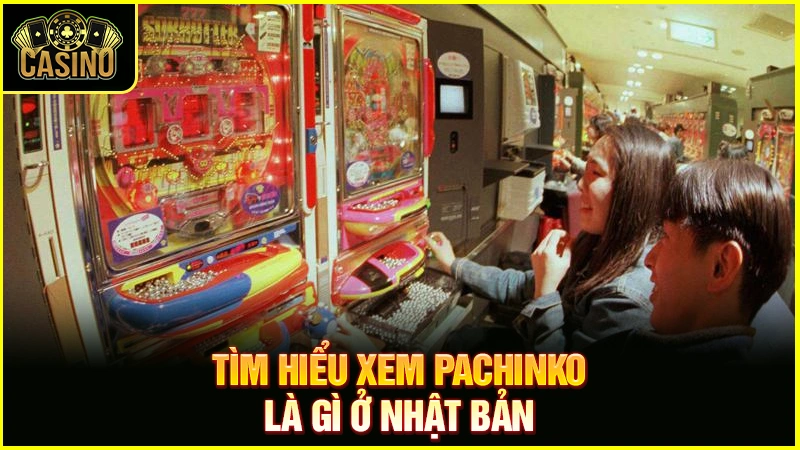 Pachinko là gì? Lịch sử trò chơi Pachinko ở Nhật Bản 23