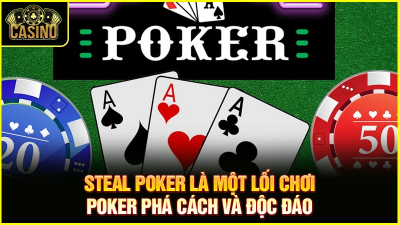 Steal Poker là gì? Giải thích chiến lược hiệu quả nhất 23