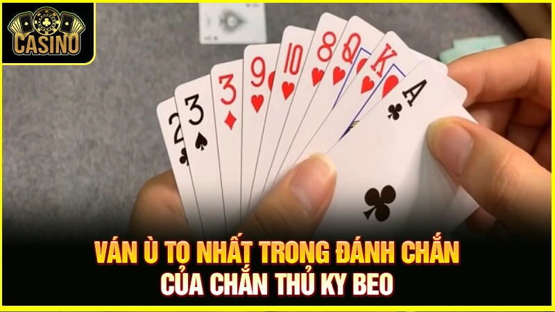 Ván ù to nhất trong đánh chắn | Ù nào to nhất trong chắn? 23